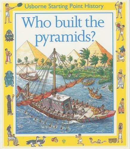 Who Built the Pyramids? (Usborne Starting Point History)