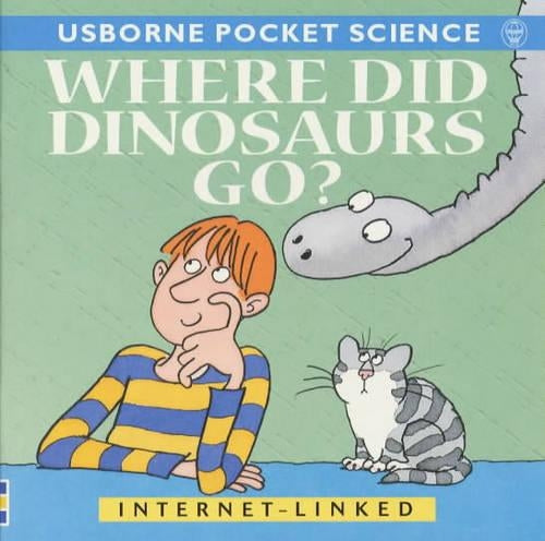 Where Did Dinosaurs Go? (Usborne Pocket Science)