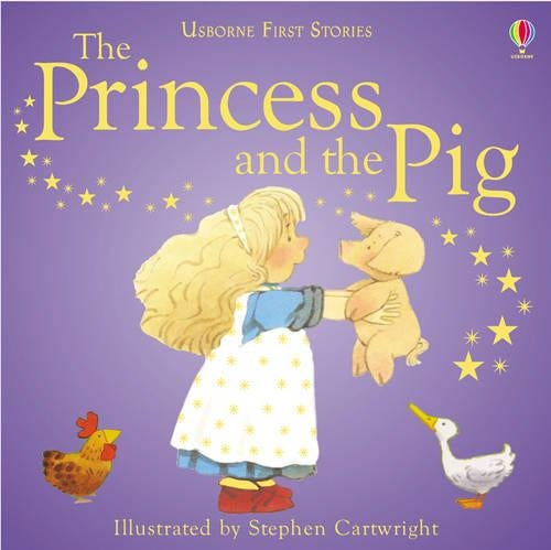 The Princess and the Pig (Usborne first stories)