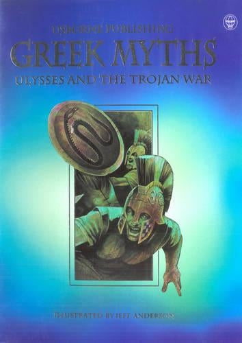 Ulysses and the Trojan War (Greek myths: Ulysses & the Trojan War)