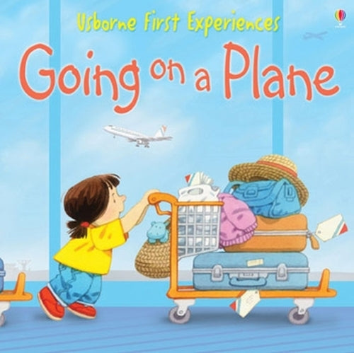 First Experiences Going on a Plane (Usborne First Experiences)