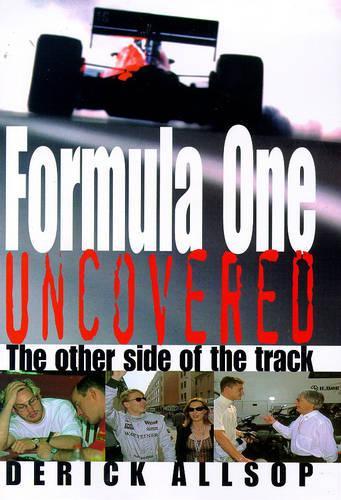 Formula One Uncovered: The Other Side of the Track