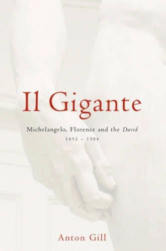 Il Gigante: Michelangelo, Florence and the David, 1492-1504