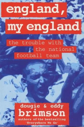 England, My England: The Trouble with the National Football Team