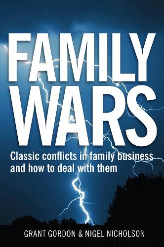 Family Wars: Classic conflicts in family business and how to deal with them.