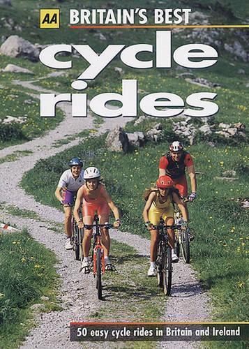 Britains Best Cycle Rides : 50 Easy Cycle Rides in Britain and Ireland (AA Lifestyle Guides S.)