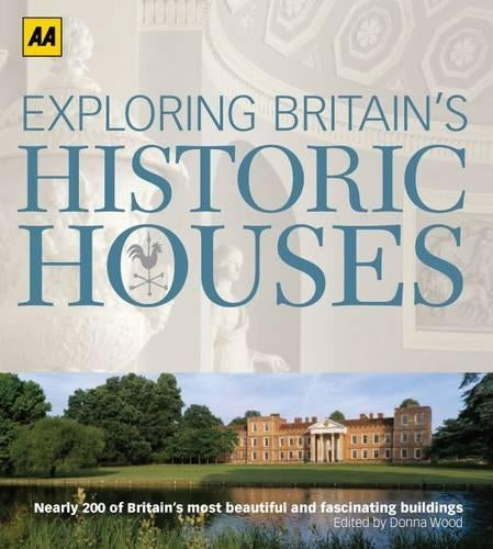 Exploring Britains Historic Houses (AA Illustrated Reference)