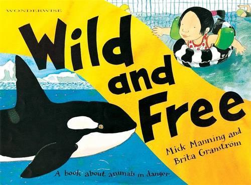 Wild and Free: A book about animals in danger (Wonderwise)