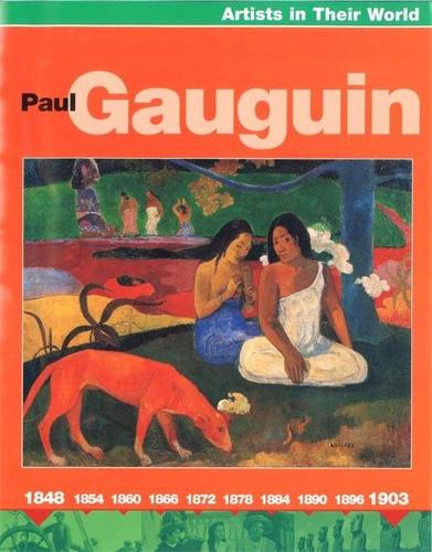 Paul Gaugin (Artists in their World)