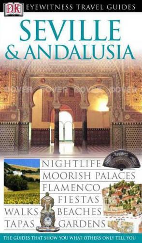 Seville and Andalucia (DK Eyewitness Travel Guide)