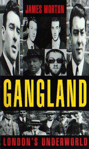 Gangland: London's Underworld: London's Underworld v. 1
