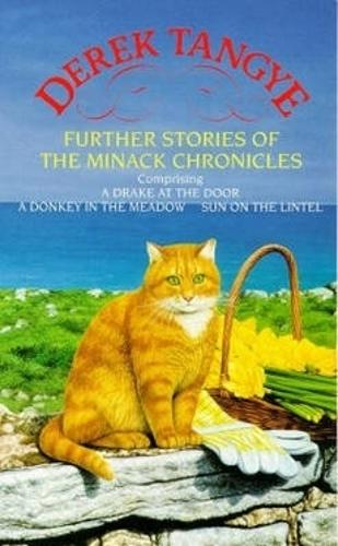Further Stories Of The Minack Chronicles: A Drake at the Door, A Donkey in the Meadow, and Sun on the Lintel: "Drake at the Door", "Donkey in the Meadow", "Sun on the Lintel"