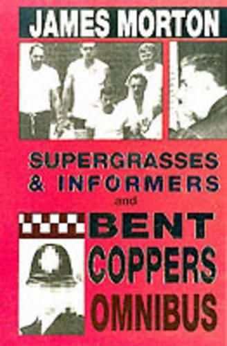 Supergrasses,Informers/Bent Coppers: Informal History of Undercover Police Work: AND Bent Coppers: A Survey of Police Corruption