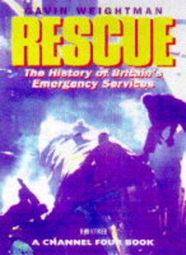 "Rescue": The History of Britains Emergency Services (A Channel Four book)