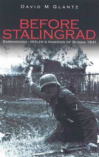 Before Stalingrad: Hitlers Invasion of Russia 1941 (Battles & Campaigns)