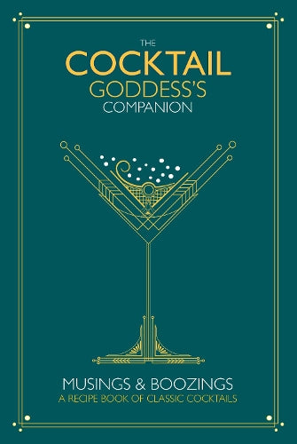 The Cocktail Goddesss Companion: Musings and boozings