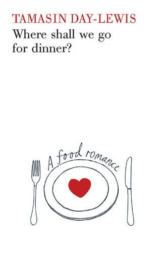 Where Shall We Go For Dinner?: A Food Romance