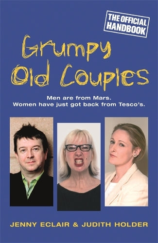 Grumpy Old Couples: Men are from Mars. Women have just got back from Tesco¿s
