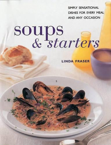 Soups and Starters: Simply Sensational Dishes for Every Meal and Every Occasion (Contemporary Kitchen)