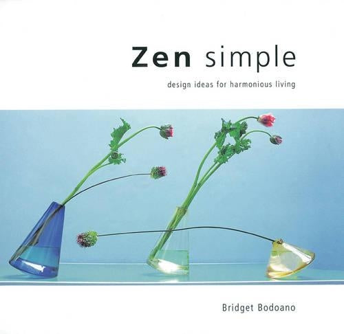 Zen Simple: Design Ideas for Harmonious Living
