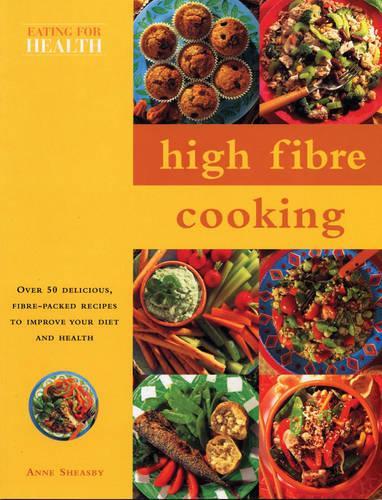 High Fibre Cooking (Eating for Health)
