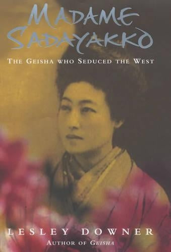 Madame Sadayakko: The Geisha Who Seduced the West