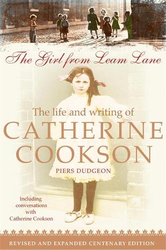 The Girl from Leam Lane: The Life and Writing of Catherine Cookson