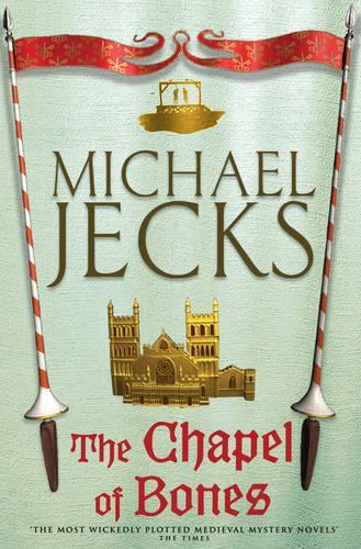 The Chapel of Bones (Knights Templar Mysteries (Headline))