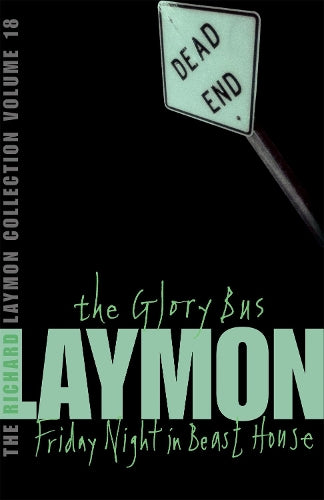 The Richard Laymon Collection Volume 18: The Glory Bus & Friday Night in Beast House: Glory Bus v. 18