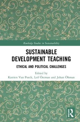Sustainable Development Teaching: Ethical and Political Challenges (Routledge Studies in Sustainability)