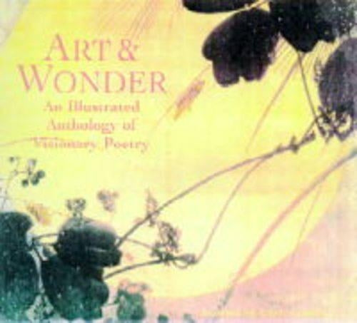 Art And Wonder: An Illustrated Anthology of Visionary Poetry