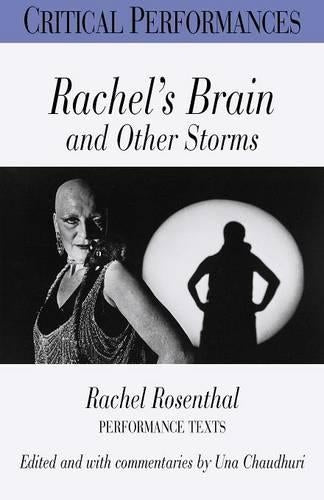 Rachels Brain and Other Storms: Rachel Rosenthal: Performance Texts (Critical Performances)