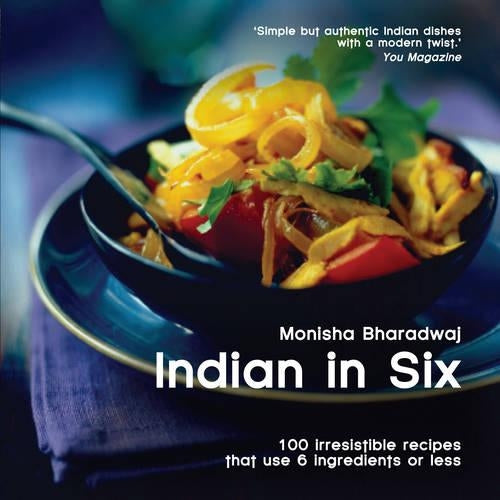 Indian in 6: 100 Irresistible Recipes That Use 6 Ingredients or Less (Easy Eat Series)