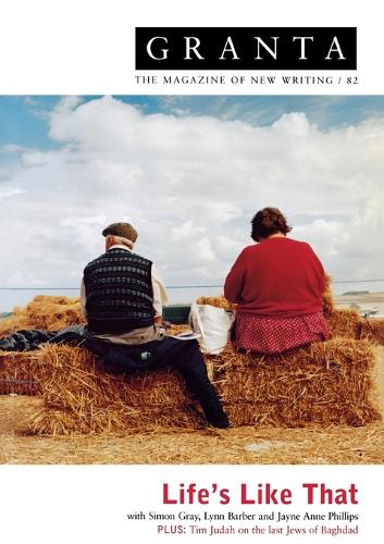 Granta 82: Lifes Like That (Granta: The Magazine of New Writing)