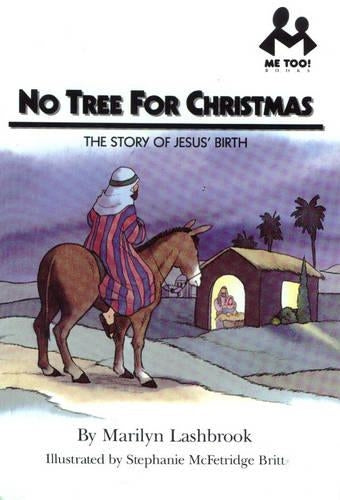 No Tree for Christmas: The Story of Jesus Birth (Me Too!)