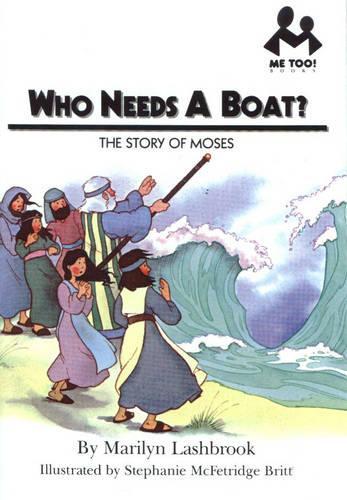 Who Needs a Boat?: The Story of Moses (Me Too!)