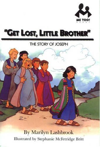 Get Lost, Little Brother: The Story of Joseph (Me Too!)