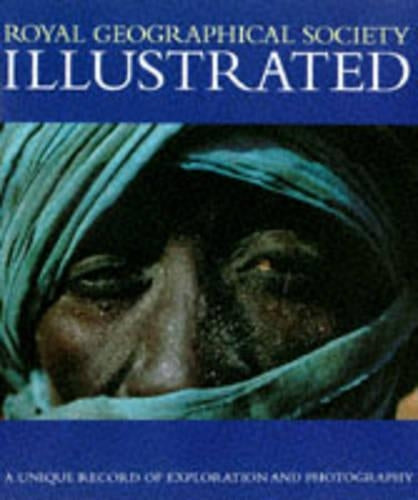 Royal Geographical Society Illustrated: A Unique Record of Exploration and Photography