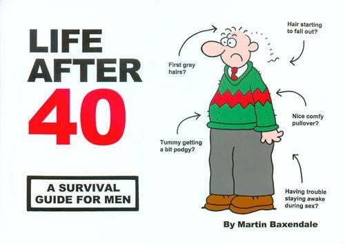 Life After 40: A Survival Guide for Men