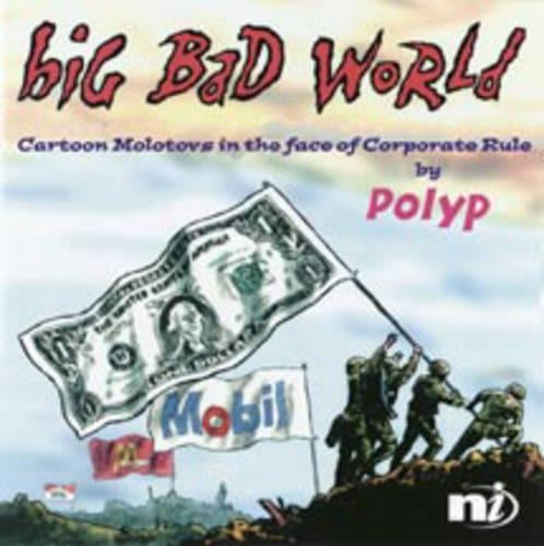 Big Bad World: Cartoon Molotovs in the Face of Corporate Rule