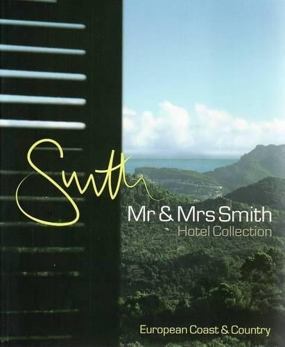 Mr and Mrs Smith European Coast and Country: The Hotel Collection (Mr & Mrs Smith Hotel Collection)