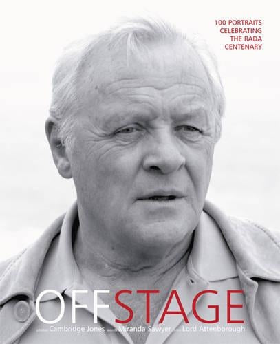 Off Stage: 100 Portraits Celebrating the RADA Centenary: 100 Portaits Celebrating the RADA Centenary