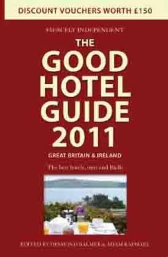 The Good Hotel Guide 2011: Great Britain and Ireland