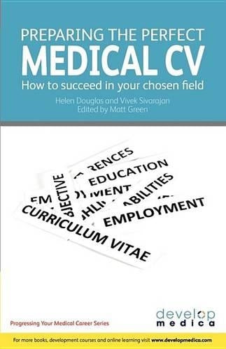 Preparing the Perfect Medical CV (Developmedica): How to Succeed in Your Chosen Field (Developmedica)