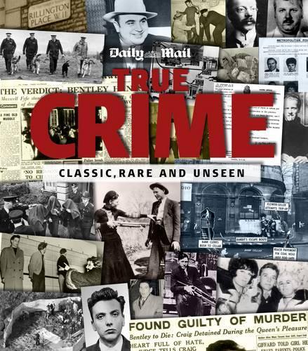 TRUE CRIME: Classic, Rare and Unseen