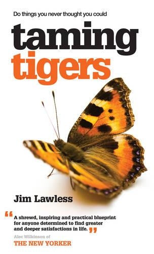 Taming Tigers: Do Things You Never Thought You Could (Illustrated)