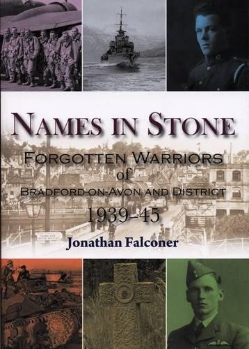 Names in Stone: Forgotten Warriors of Bradford-on-Avon and District 1939 - 45
