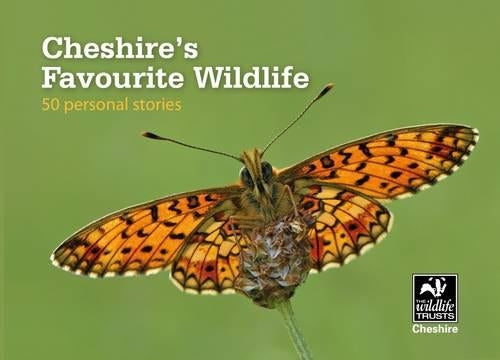 Cheshires Favourite Wildlife: 50 Personal Stories