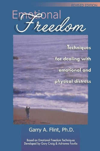 Emotional Freedom: Techniques for dealing with emotional and physical distress
