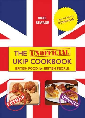 The (Unofficial) UKIP Cookbook: British Food for British People